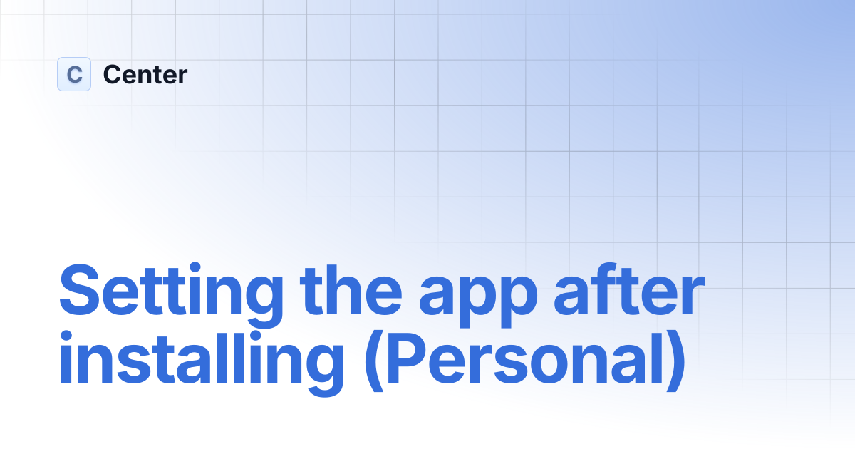 Setting the app after installing (Personal) | Center