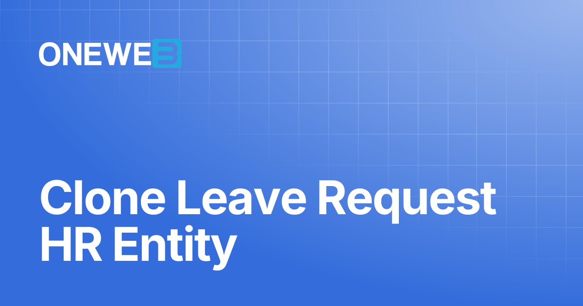 Clone Leave Request HR Entity | ONEWEB Platform