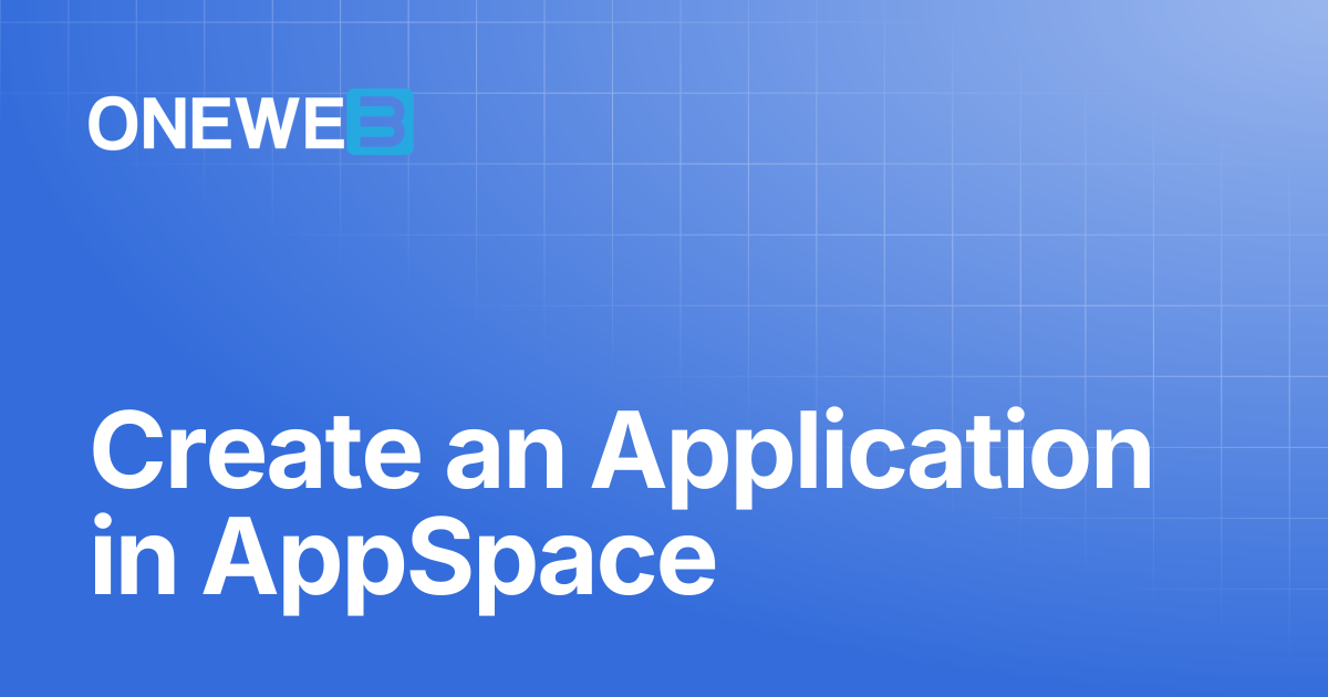 Create an Application in AppSpace | ONEWEB Platform