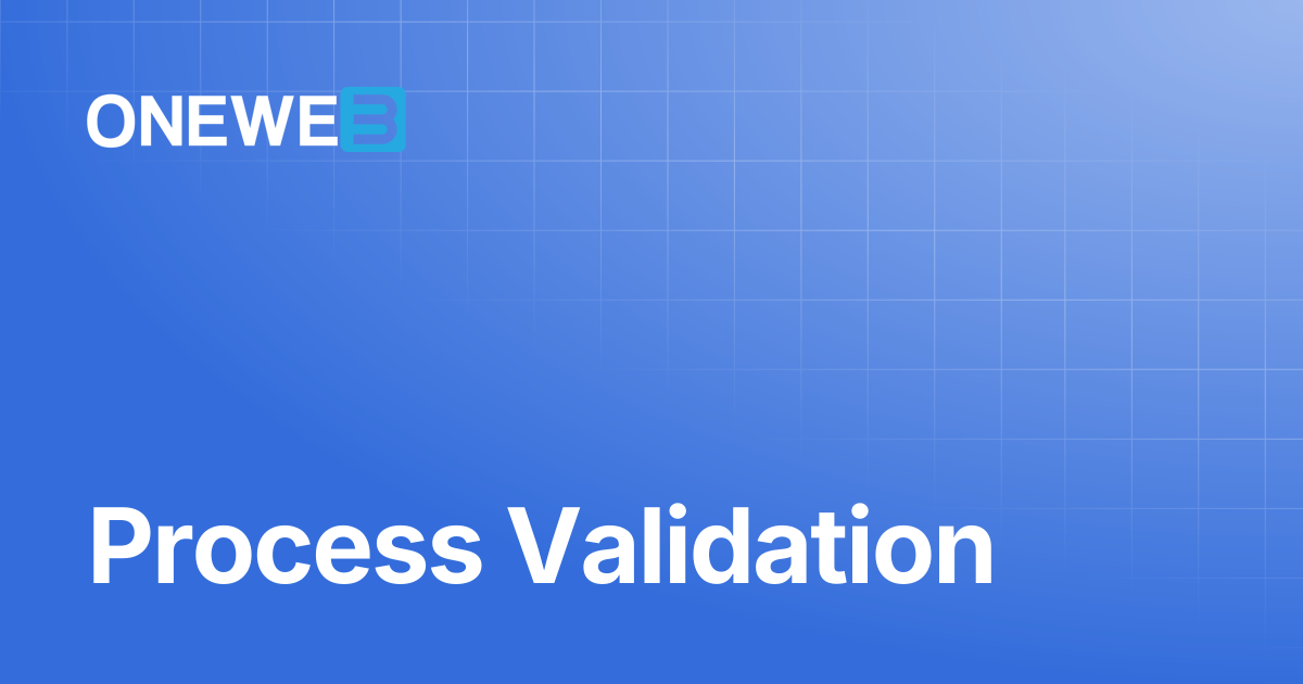 Process Validation | ONEWEB Platform