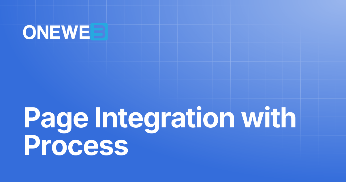 Page Integration with Process | ONEWEB Platform