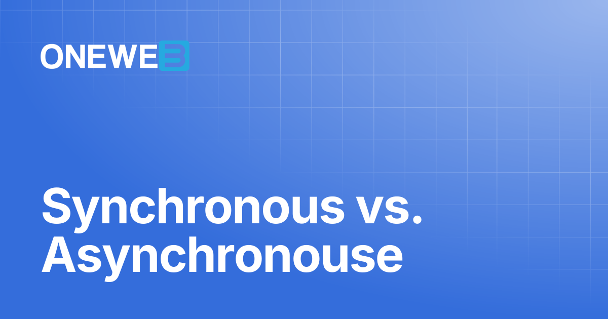 Synchronous vs. Asynchronouse | ONEWEB Platform