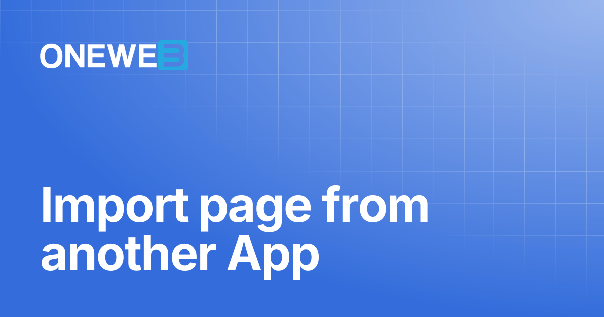Import page from another App | ONEWEB Platform