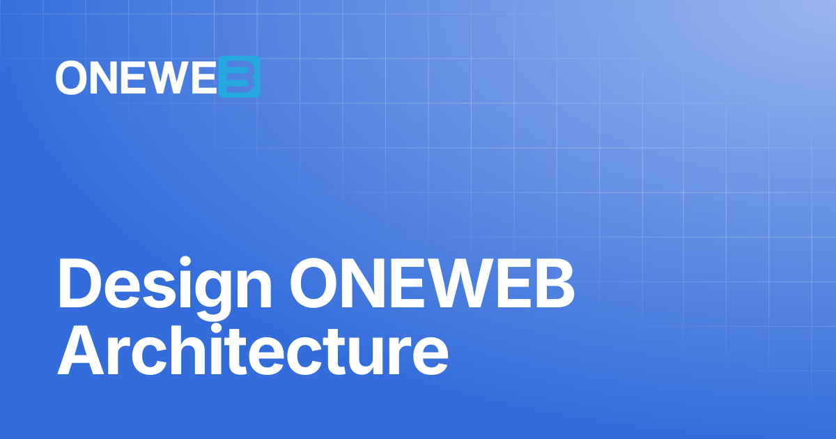 Design ONEWEB Architecture | ONEWEB Platform