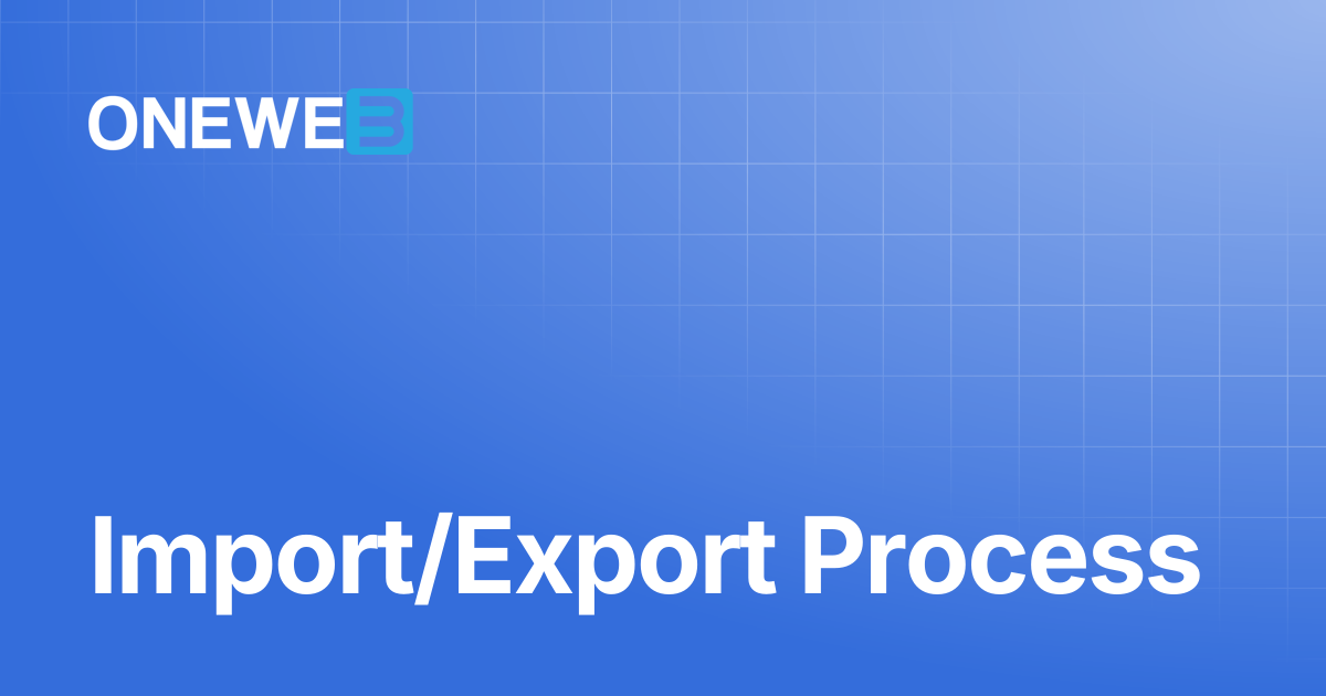 Import/Export Process | ONEWEB Platform