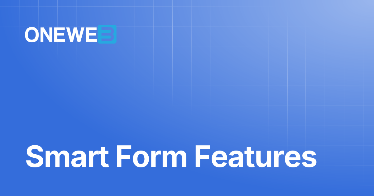 Smart Form Features | ONEWEB Platform
