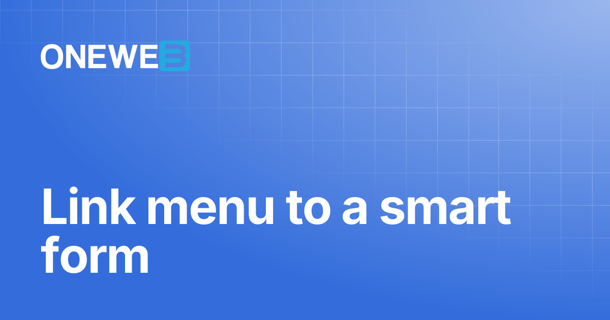 Link menu to a smart form | ONEWEB Platform