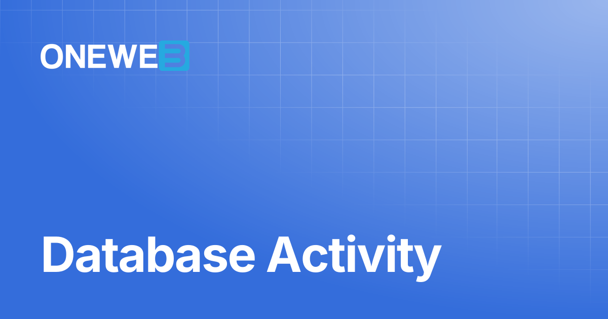 Database Activity | ONEWEB Platform