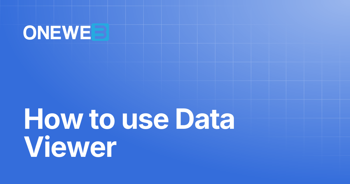 How to use Data Viewer | ONEWEB Platform