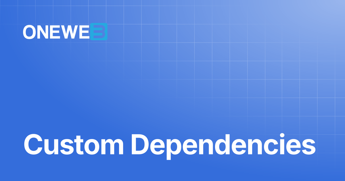 Custom Dependencies | ONEWEB Platform