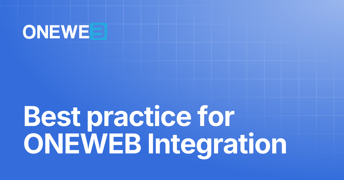 Best practice for ONEWEB Integration | ONEWEB Platform