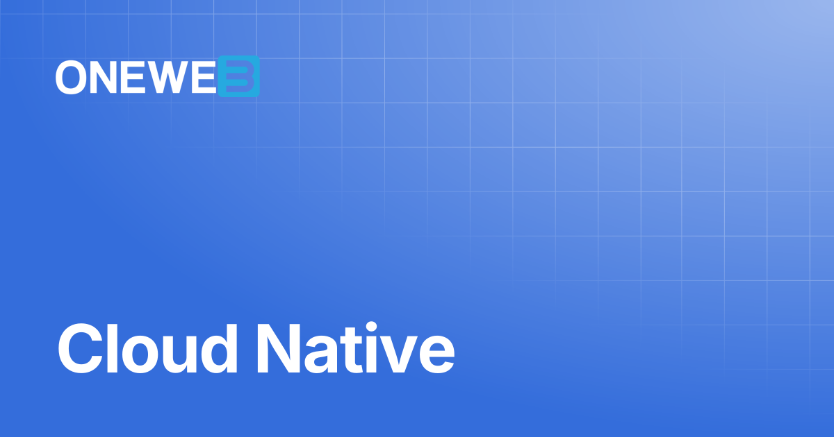 Cloud Native | ONEWEB Platform