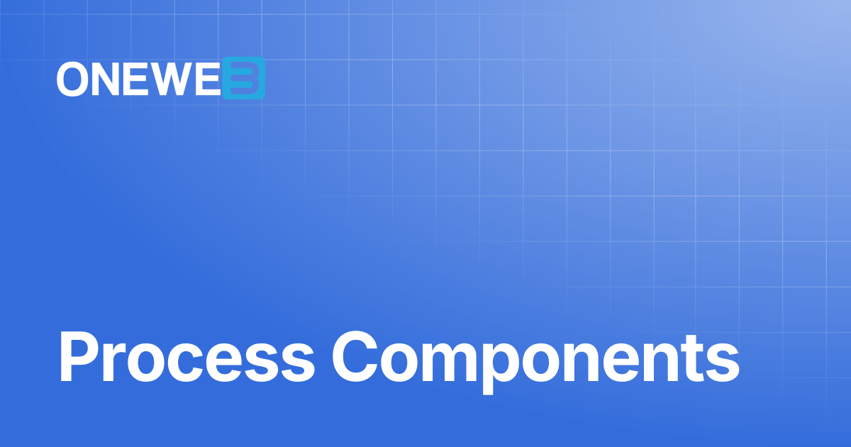 Process Components | ONEWEB Platform