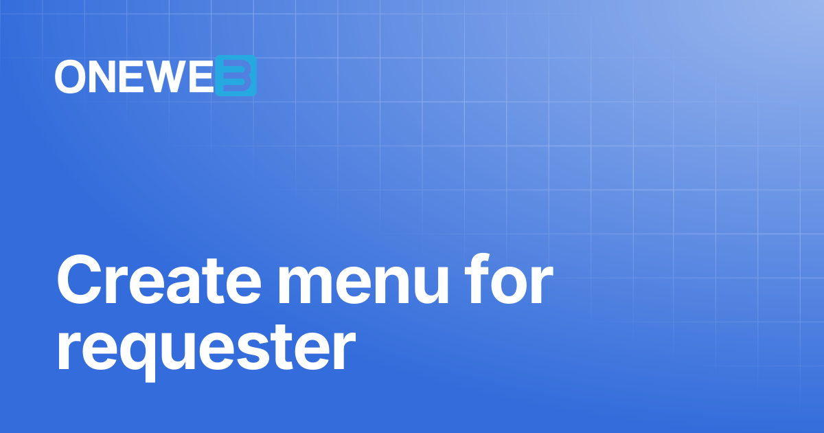 Create menu for requester | ONEWEB Platform