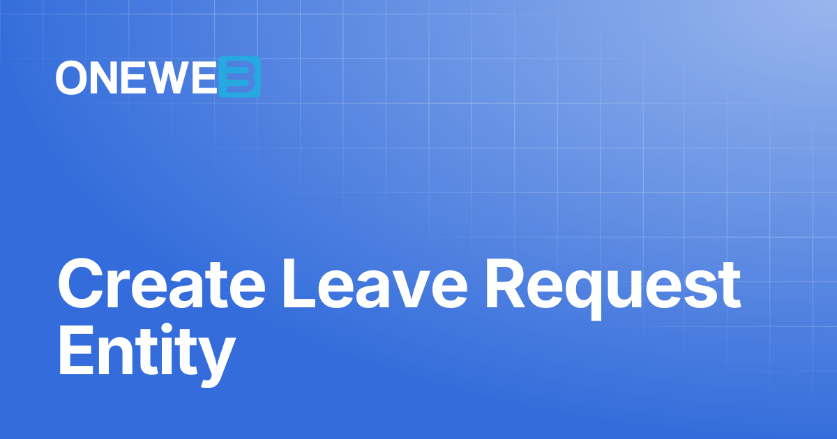 Create Leave Request Entity | ONEWEB Platform