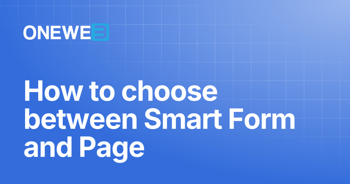 How to choose between Smart Form and Page | ONEWEB Platform