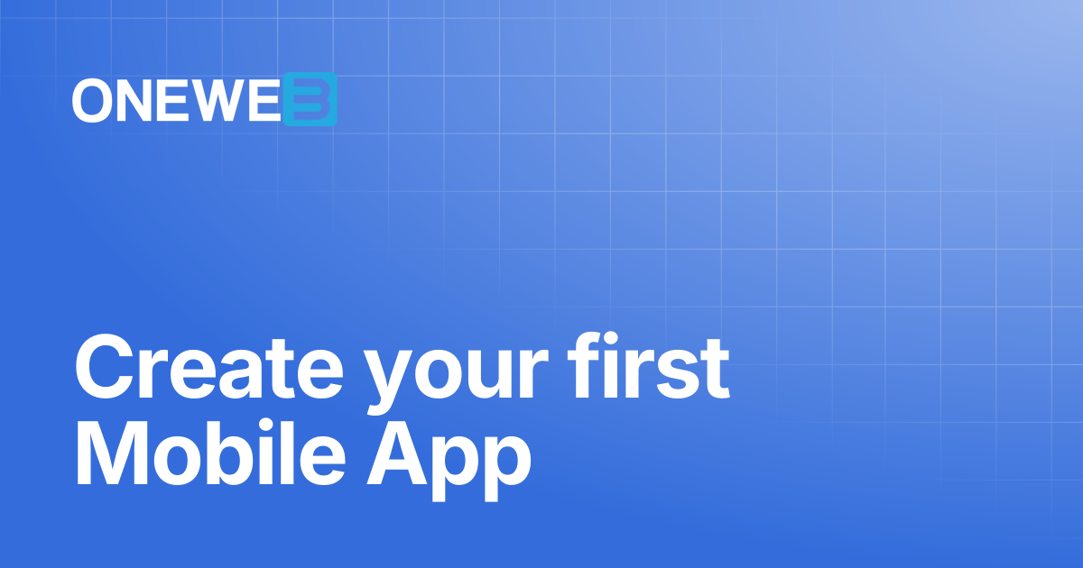 Create your first Mobile App | ONEWEB Platform