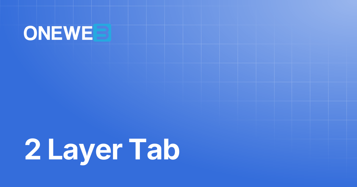 2 Layer Tab | ONEWEB Platform